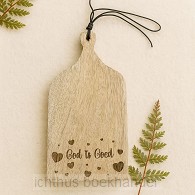 Houten snijbordje God is goed harten