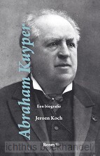 Abraham Kuyper, een biografie