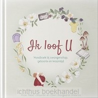 Ik loof U, bijbels handboek zwangerschap