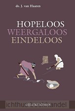 Hopeloos - weergaloos - eindeloos