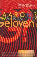 Waarom zouden wij ook maar iets geloven