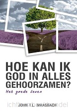 Hoe kan ik God in alles gehoorzamen