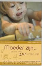Moeder zijn ... en het nog leuk vinden o
