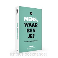Mens waar ben je?