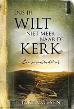 Dus jij wilt niet meer naar de kerk