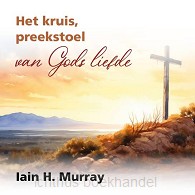 Het kruis, preekstoel van Gods liefde