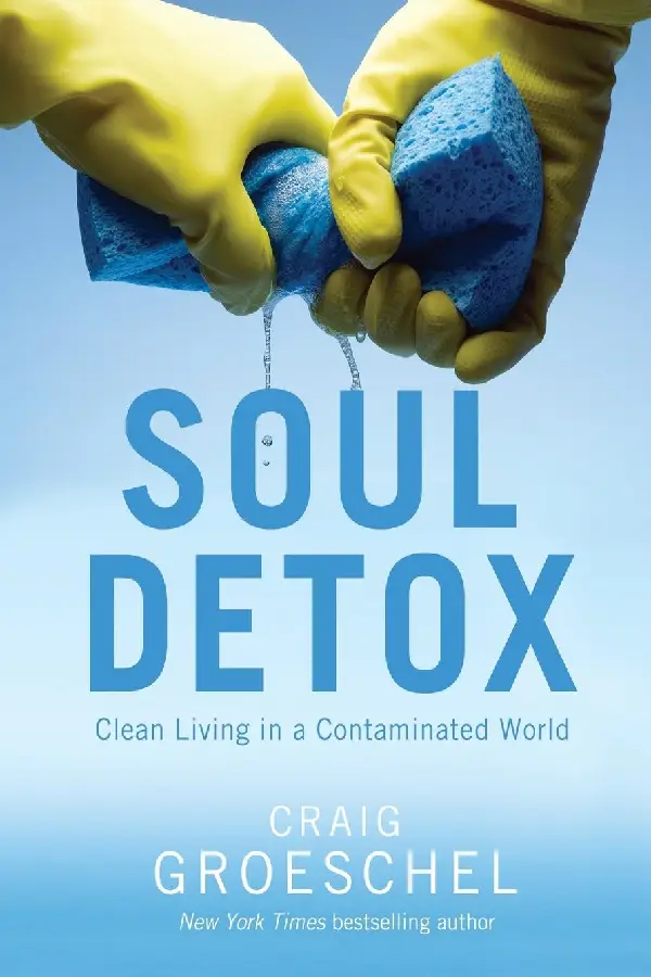 Soul Detox : Clean Living in a Contamina