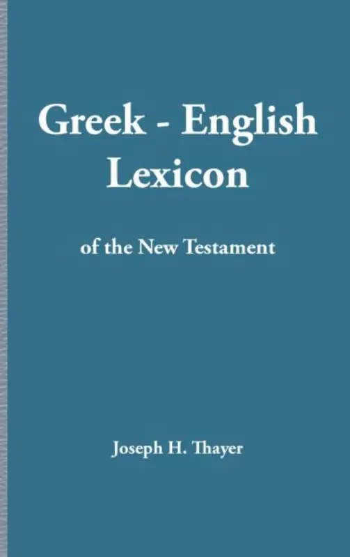 Greek-English Lexicon of the New Testame
