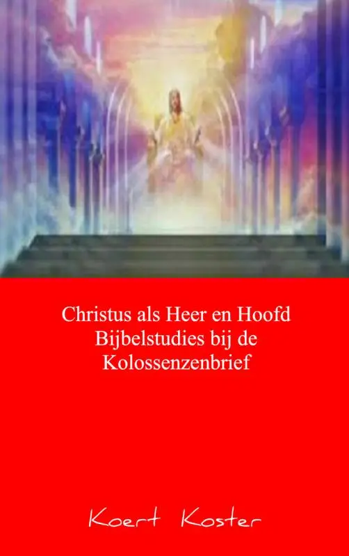 Christus als Heer en Hoofd - Kolossenzen