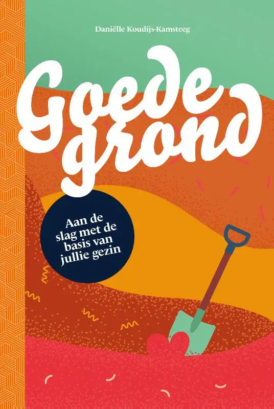 Goede grond, de basis van jullie gezin