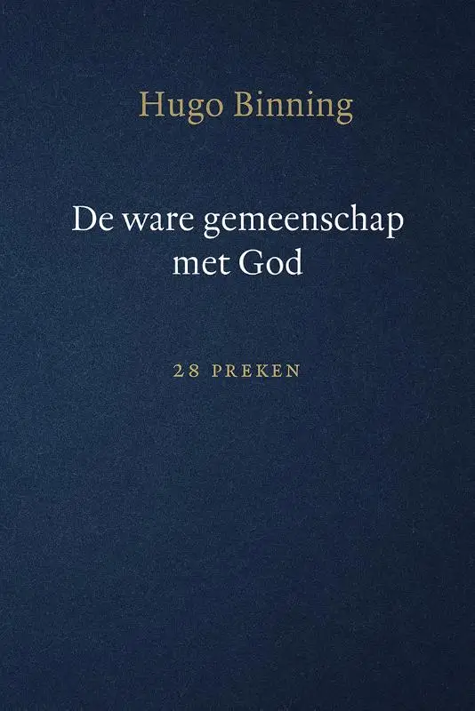 De ware gemeenschap met God 28 preken