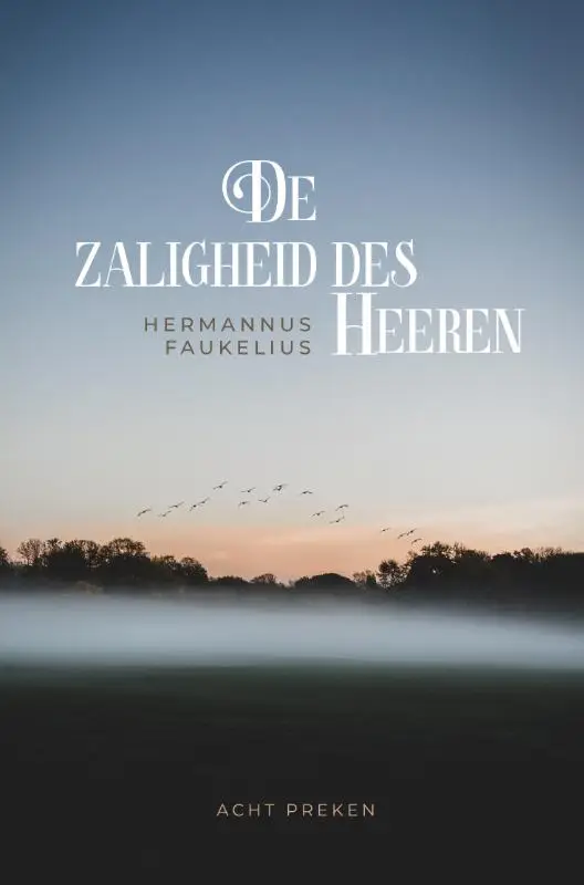 De zaligheid des Heeren 8 preken