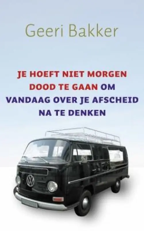 Je hoeft niet morgen dood te gaan