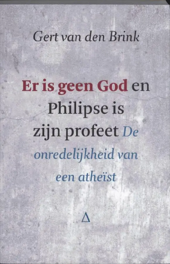 Er is geen God en Philipse is zijn profe