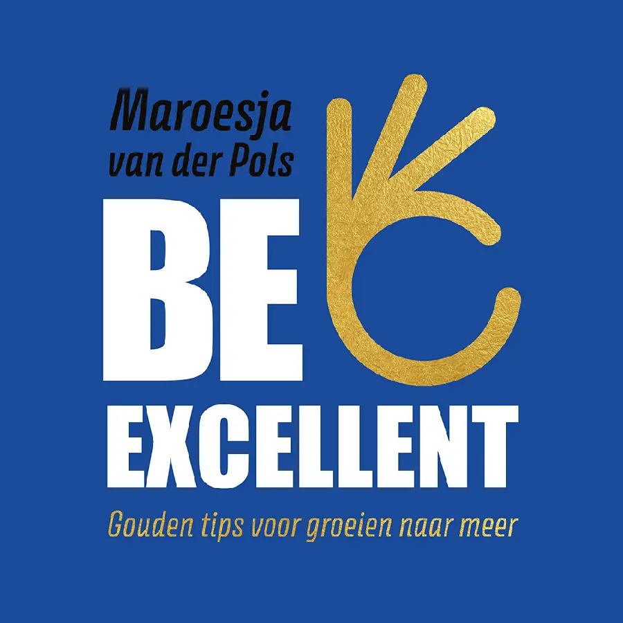 Be Excellent, gouden tips voor groeien