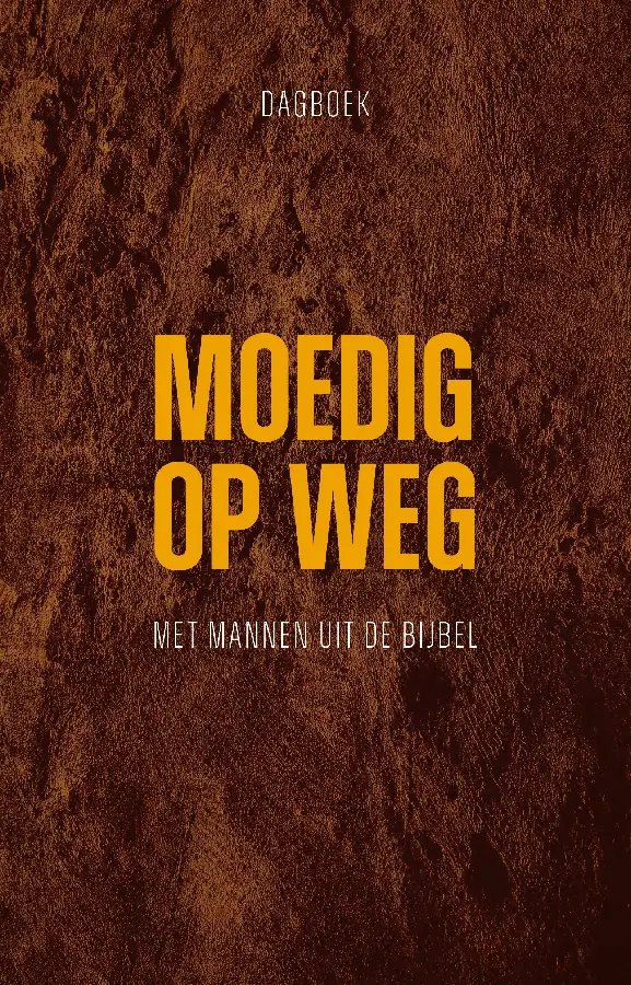 Moedig op weg mannen in de Bijbel